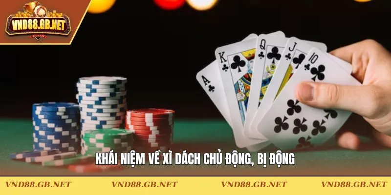 Khái niệm về xì dách chủ động, bị động